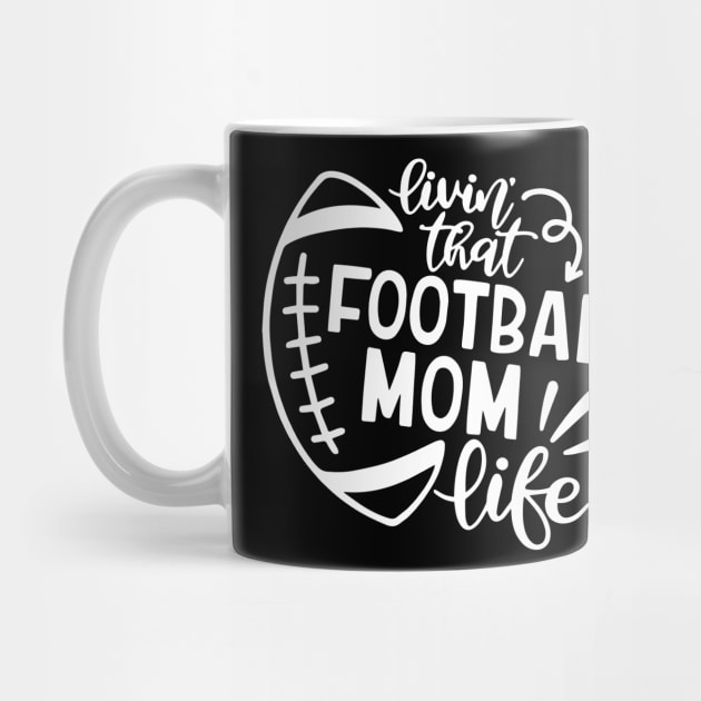 Womens Livin' That Football Mom Life Sports Lover by ArchmalDesign